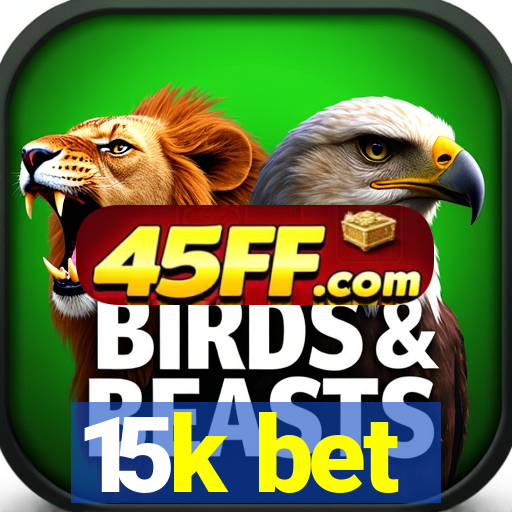 15k bet